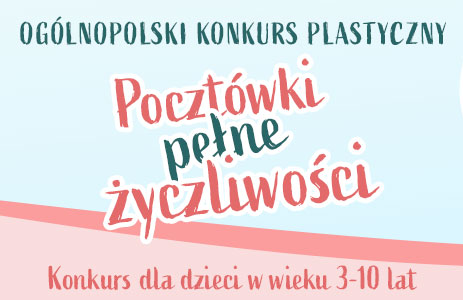 Obraz dla aktualności o tytule: Konkurs dla dzieci w wieku 3-10 lat -  Pocztówki pełne życzliwości