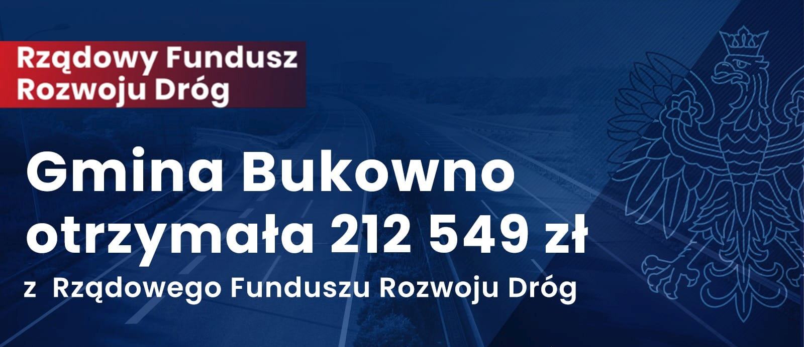 "Rządowy Fundusz Rozwoju Dróg - Gmina Bukowno otrzymała 212 549 zł, z Rządowego Funduszu Rozwoju Dróg"
